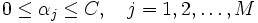 0 \leq \alpha_{j} \leq C,\quad j=1,2,\ldots,M