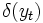 \delta(y_{t})\, 