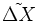 \tilde{\Delta X}\, 