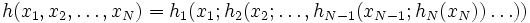 h(x_{1}, x_{2},  \ldots , x_{N}) =
 h_{1}(x_{1};h_{2}(x_{2};\ldots , h_{N-1}(x_{N-1};h_{N}(x_{N})) \ldots ))\, 