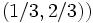 (1/3, 2/3))\, 