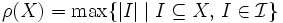 \rho(X)=\max\{|I|\mid I\subseteq X,\,I\in \mathcal {I}\}\, 