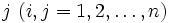j\ (i,j=1,2,\ldots ,n)\, 