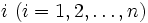 i\ (i=1,2,\ldots ,n)\, 