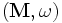 ({\mathbf M},\omega)
