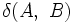 \delta(A,\ B)\, 