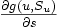 \textstyle \frac{\partial g(u, S_u)}{\partial s}\, 