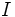 I