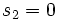 s_2=0\,