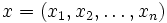x=(x_1, x_2, \ldots, x_n)\, 