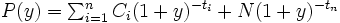 \textstyle P(y)=\sum_{i=1}^{n} C_i (1+y)^{-t_i} +  N (1+y)^{-t_n}\,