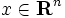 x\in{\mathbf{R}^n}