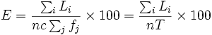 
E = \frac{\sum_i L_i}{nc \sum_j f_j} \times 100 = \frac{\sum_i
L_i}{nT} \times 100
\, 