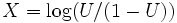 X=\log(U/(1-U))\, 