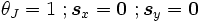 \theta_{J}=1 \ ; \boldsymbol {s}_x=\mathbf{0} \ ; \boldsymbol {s}_y=\mathbf{0}
\,