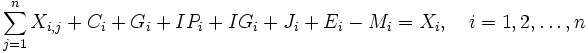 \sum_{j=1}^{n}X_{i,j}+C_{i}+G_{i}+IP_{i}+IG_{i}+J_{i}+E_{i}-M_{i}=X_{i},\ \ \ i=1,2, \ldots ,n\,