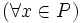(\forall x \in P)