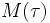 M( \tau )\, 