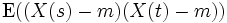 \mathrm{E}((X(s)-m)(X(t)-m))\,