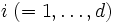 i\;(=1,\ldots,d)\, 