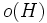 o(H)\, 