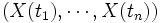 (X(t_1), \cdots, X(t_n))\, 