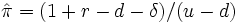 \hat{\pi} = (1 + r -d - \delta)/(u -d)\,