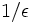 1/\epsilon\, 