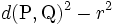 d({\rm P}, {\rm Q})^2 -r^2\,