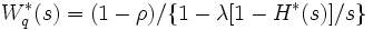 
W_q^*(s) = (1-\rho)/ \{1-\lambda[1-H^*(s)]/s\}
\, 