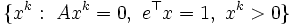 \{x^k: \ Ax^k=0, \ e^{\top}x =1, \  x^k > 0\} \,