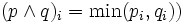 (p \wedge q)_{i} = \min(p_{i}, q_{i}))\, 