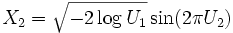 
X_2=\sqrt{-2\log U_1}\sin(2\pi U_2)
\, 