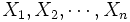 X_1,X_2, \cdots ,X_n\, 