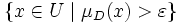 \{ x \in U \mid \mu_D(x) > \varepsilon \}