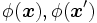 \phi(\boldsymbol{x}),\phi(\boldsymbol{x}')\, 