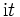 \mbox{i}t \,