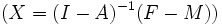 ( X=(I-A)^{-1} (F-M) )\, 