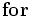 \mathbf {for}\, \, 