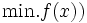 \mbox{min.} f(x) ) \,