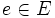 e\in E\, 