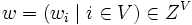 w = (w_i \mid i \in V) \in Z^V\, 
