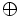 \oplus \,