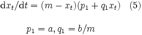 \begin{array}{cl}
\mathrm{d}x_{t}/ \mathrm{d}t=
(m-x_{t})(p_{1}+q_{1} x_{t})  & (5)\\
\\
p_{1}=a, q_{1}=b/m
\end{array}\, 