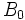 B_0\, 