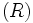 ( R ) \,
