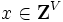 x \in {\mathbf Z}^{V}\, 