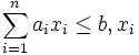 \sum_{i=1}^{n} a_{i}x_{i} \leq b,x_i\,