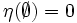 \eta(\emptyset)=0\, 